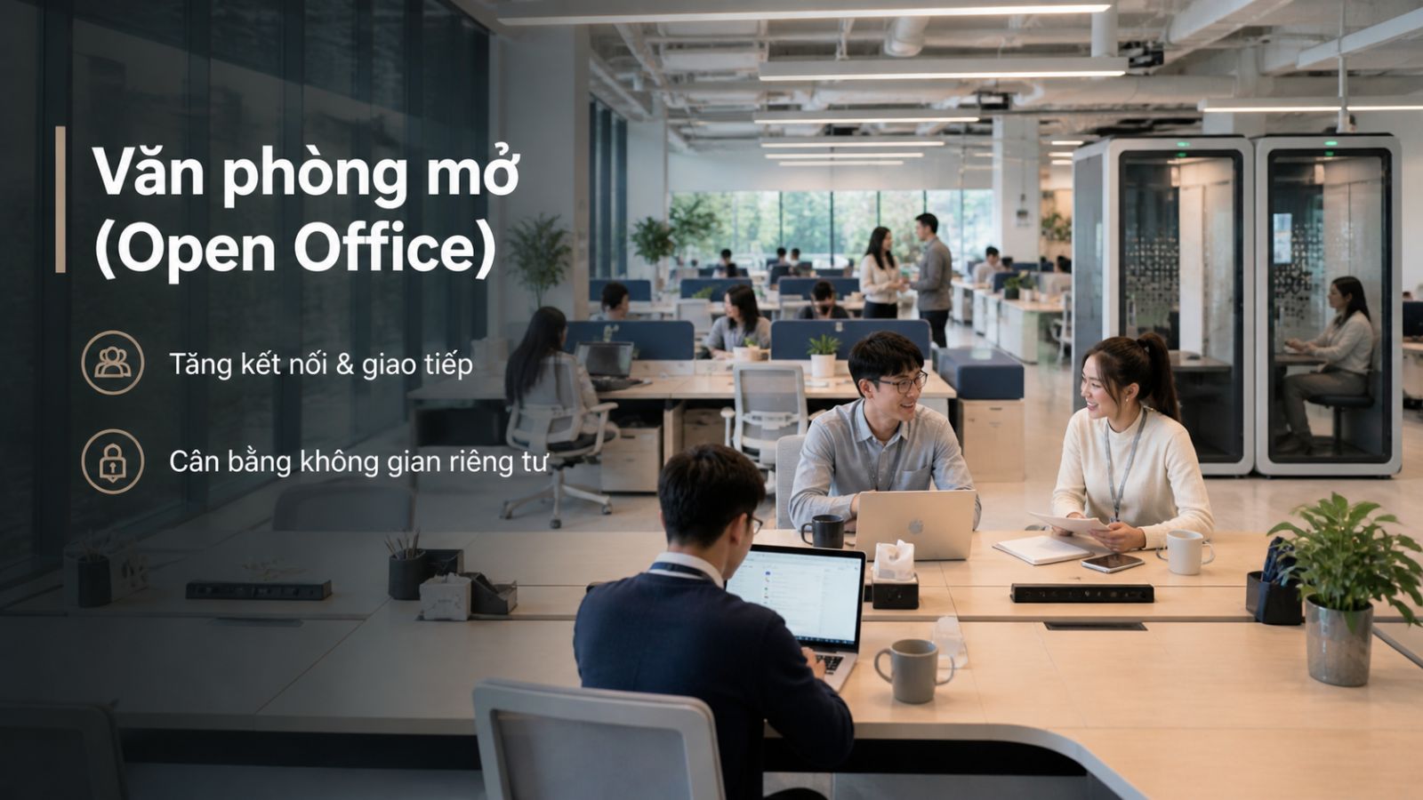 Văn phòng mở (Open Office) cân bằng không gian, tăng kết nối