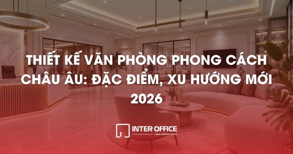 Thiết kế văn phòng phong cách châu âu của inter office