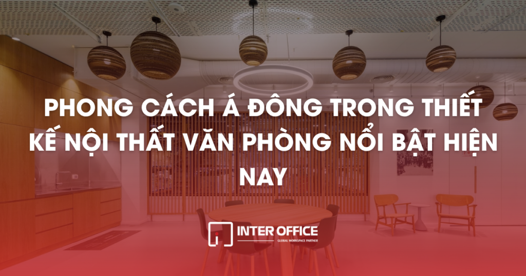 Thiết kế nội thất văn phòng phong cách Á Đông với đèn lồng tre, vách gỗ nan - Inter Office